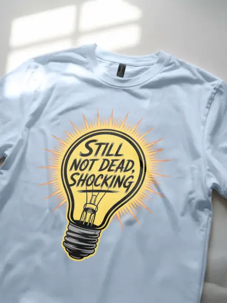 Funny Lightbulb Engineer Shirt – Still Not Dead, Shocking Tee - Image 6