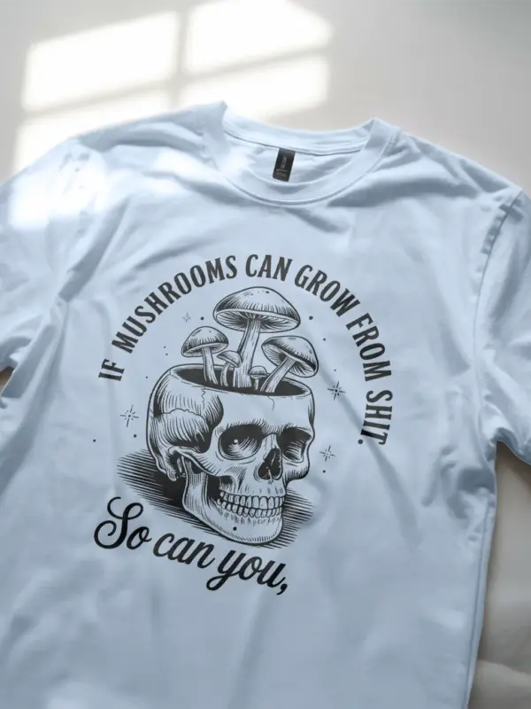 light blue lifestyle image if mushroom can grow funny mushroom skull shirt