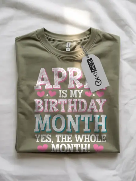 April Is My Birthday Month Shirt – Bold & Funny Celebration Tee - Image 10