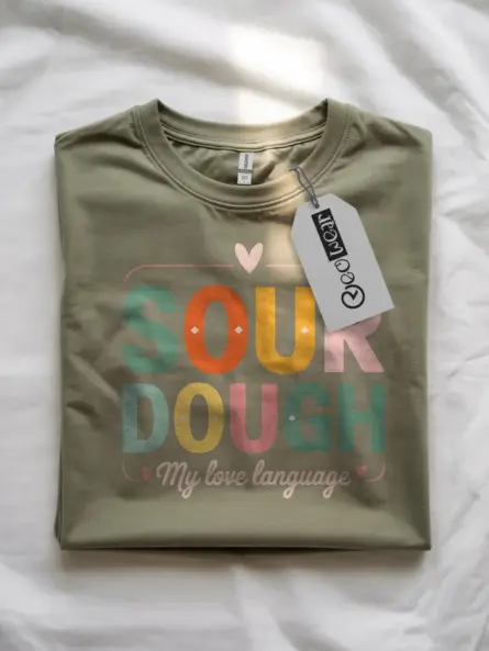 Artisan Sourdough T-Shirt My Love Language - Image 10