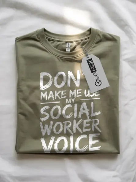 Funny Social Worker T-Shirt – Don’t Make Me Use My Voice Quote Tee - Image 7