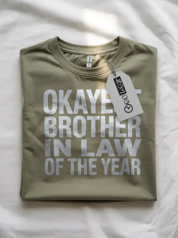military green -okayest-brother-in-law-t-shirt