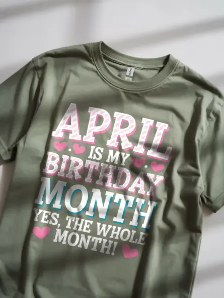 April Is My Birthday Month Shirt – Bold & Funny Celebration Tee - Image 11