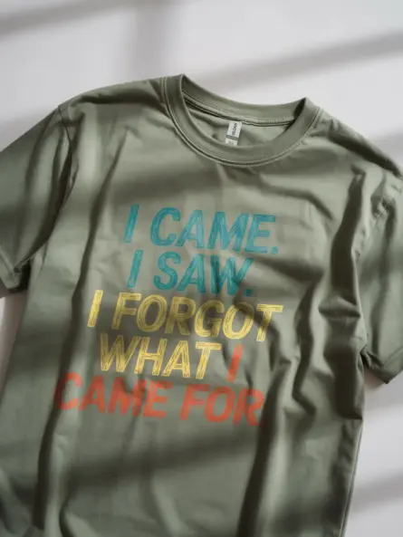 Funny Relatable T Shirt – I Came I Saw I Forgot Quote Meme Tee - Image 12