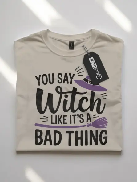 You Say Witch Like It’s a Bad Thing Shirt – Bold Feminist Halloween Tee - Image 7