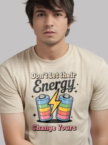 Don't Let Their Energy Change Yours T-Shirt - Image 9