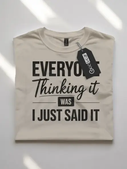natural Everyone Thinking It” Sarcastic Office Quote T-Shirt Lifestyle Shot
