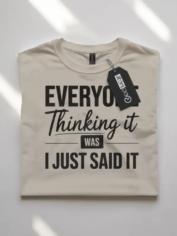 natural Everyone Thinking It” Sarcastic Office Quote T-Shirt Lifestyle Shot