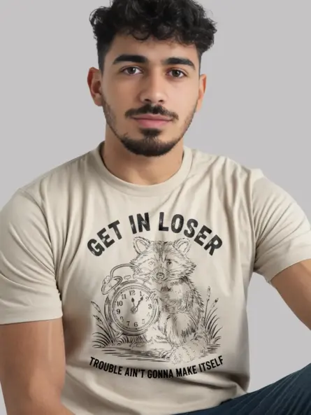 natural Shirt Get In Loser Trouble Ain’t Gonna Make Itself Funny Raccoon Mischief T-Shirt Lifestyle Shot