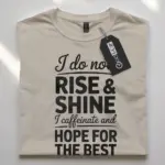 natural Front View I Do Not Rise and Shine Not a Morning Person Coffee Shirt