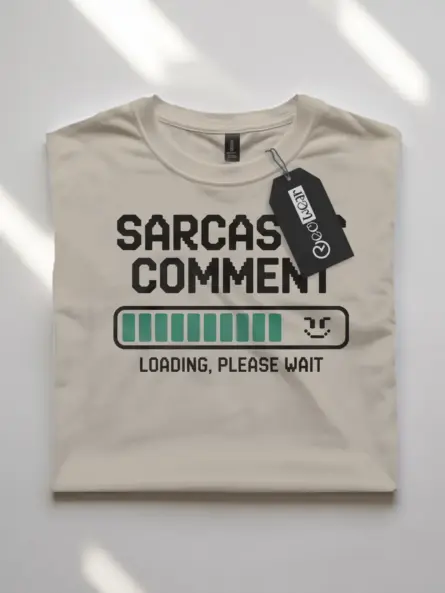 funny sarcastic comment loading shirt for adults