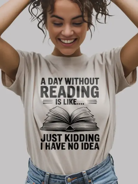 Funny Reading T-Shirt for Book Lovers – A Day Without Reading Quote Tee - Image 9