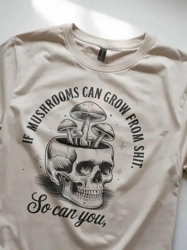 natural lifestyle image if mushroom can grow funny mushroom skull shirt