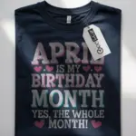 april is my birthday month shirt