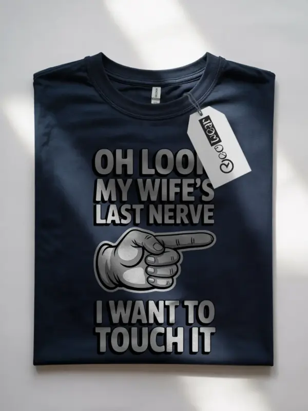 Front view Navy Oh Look My Wife's Last Nerve Shirt