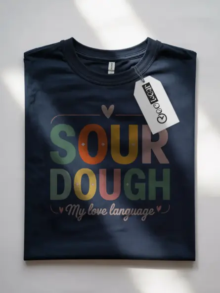 Artisan Sourdough T-Shirt My Love Language - Image 7