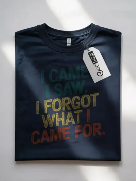 Funny Relatable T Shirt – I Came I Saw I Forgot Quote Meme Tee - Image 7