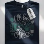 i'll be in my office gardening t-shirt