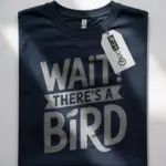 wait there's a bird t-shirt