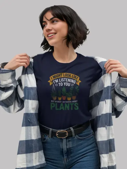 I Might Look Like I’m Listening To You But In My Head I’m Thinking About Plants T-Shirt - Image 8