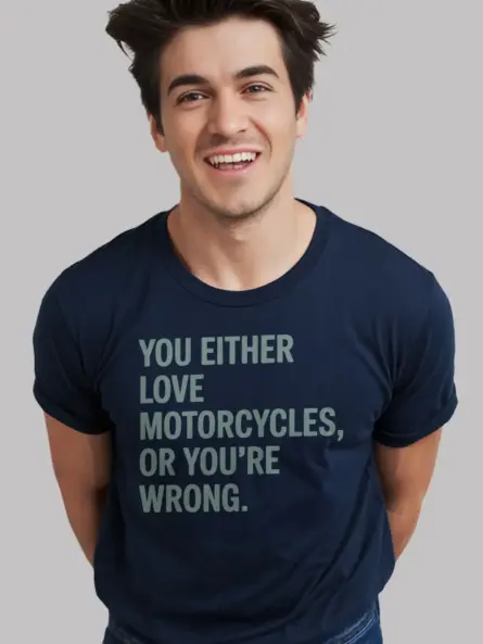 Bold Motorcycle Lover T Shirt – You Either Love It or You’re Wrong - Image 9