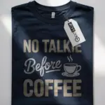Navy front view no talkie before coffee shirt funny coffee quote design