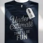 underestimate me that'll be fun shirt