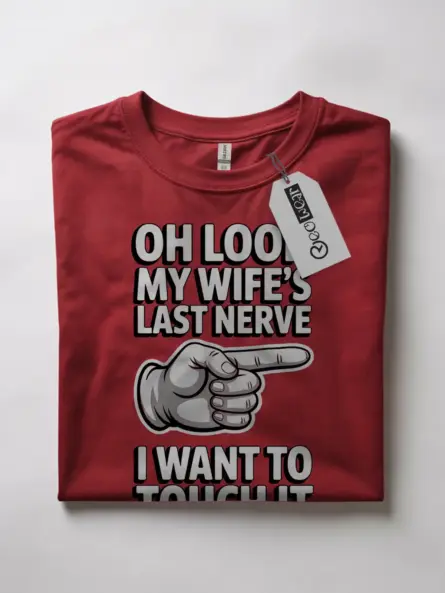 Front view red flatlay Oh Look My Wife's Last Nerve Shirt
