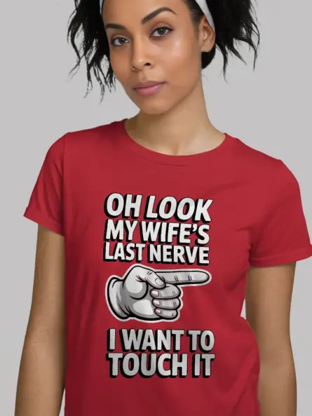 red Oh Look My Wife's Last Nerve Shirt