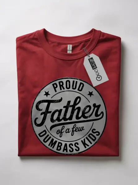 proud father of dumbass kids shirt