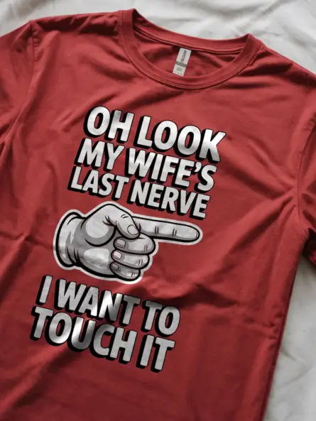 red Lifestyle Oh Look My Wife's Last Nerve Shirt