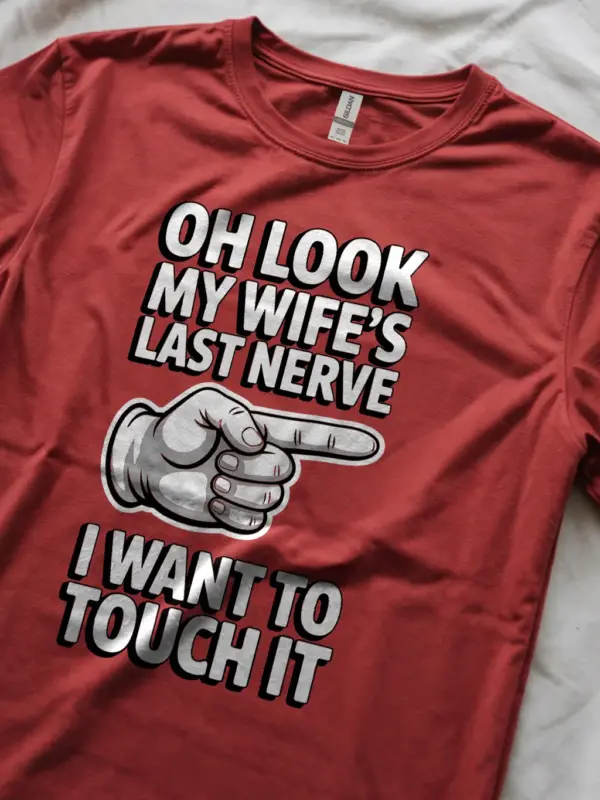 red Lifestyle Oh Look My Wife's Last Nerve Shirt