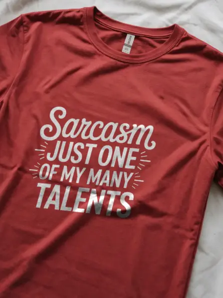 Red shirt with sarcasm just one of my many talents –