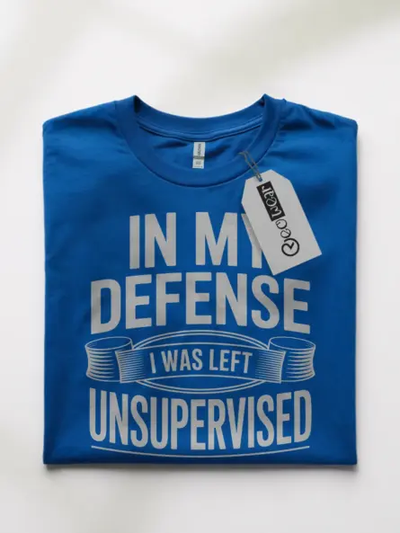 Royal Blue Shirt In My Defence I Was Left Unsupervised Funny Unsupervised T-Shirt Front View
