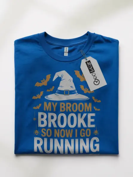 royal blue flatlay shirt front – My Broom Broke So Now I Go Running – my broom broke so now I go running shirt