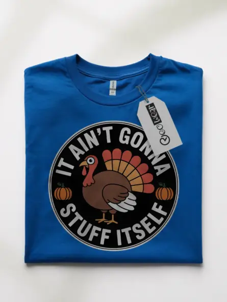 Ain’t Gonna Stuff Itself Shirt – Bold and Funny Turkey Tee - Image 10