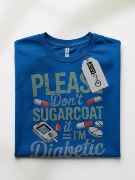 Funny Diabetic Shirt – Please Don’t Sugarcoat It Tee - Image 7