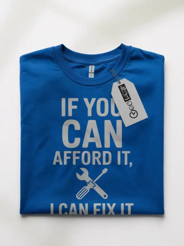 Royal Blue – If You Can Afford It Shirt – fix it t shirt for skilled trades