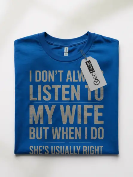 Funny Husband T-Shirt – I Don’t Always Listen to My Wife But She’s Usually Right - Image 10