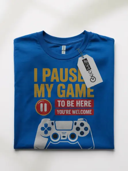 I Paused My Game T-Shirt for Gamers - Image 4
