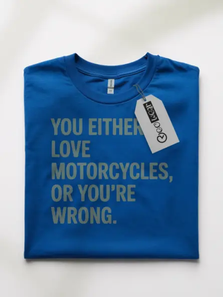 Bold Motorcycle Lover T Shirt – You Either Love It or You’re Wrong - Image 10