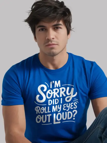 Royal Blue Shirt I’m Sorry Did I Roll My Eyes Sarcastic Eye Roll T-Shirt