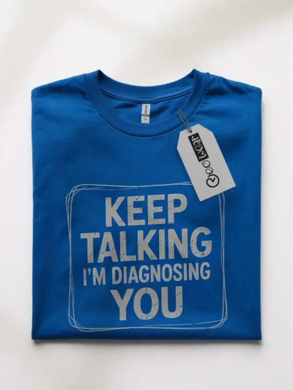 Royal Blue Shirt with witty psych phrase, funny psychologist t-shirt, front view