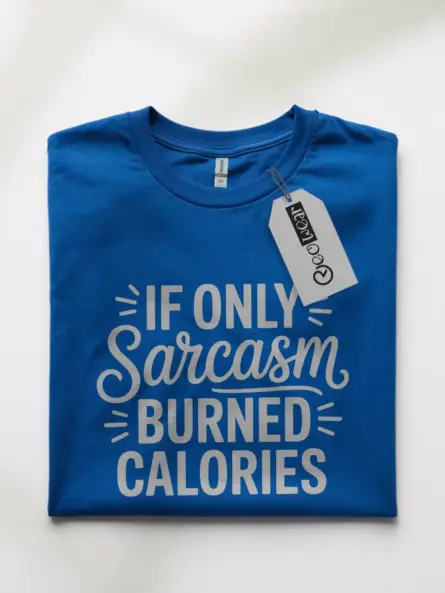 Sarcasm Burned Calories Shirt for Gym-Haters - Image 10