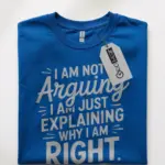 Royal Blue i am not arguing shirt office sarcasm