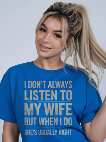 Funny Husband T-Shirt – I Don’t Always Listen to My Wife But She’s Usually Right - Image 12