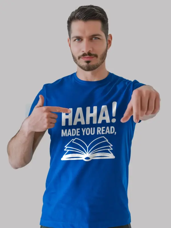 royal blue haha made you read shirt funny teacher reading shirt