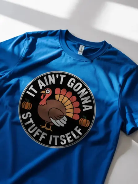 Ain’t Gonna Stuff Itself Shirt – Bold and Funny Turkey Tee - Image 11