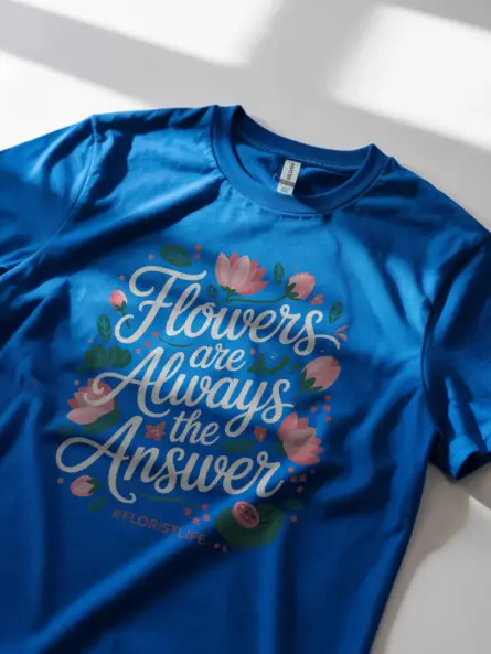 Flowers Are Always the Answer T-Shirt - Image 12