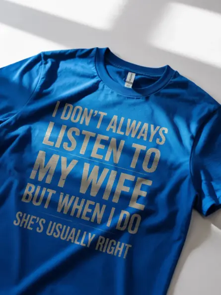 Funny Husband T-Shirt – I Don’t Always Listen to My Wife But She’s Usually Right - Image 11